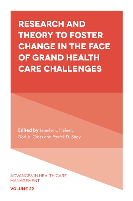 Book cover image for Research and Theory to Foster Change in the Face of Grand Health Care Challenges ISBN: 9781837976560